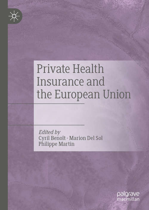 Book cover of Private Health Insurance and the European Union: Eu Legislation At The National Level (1st ed. 2021)