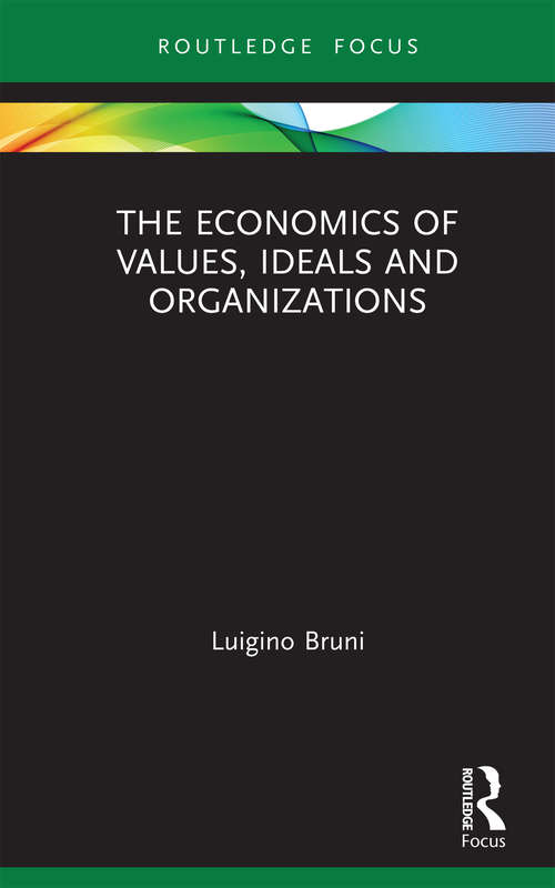 Book cover of The Economics of Values, Ideals and Organizations (Economics and Humanities)