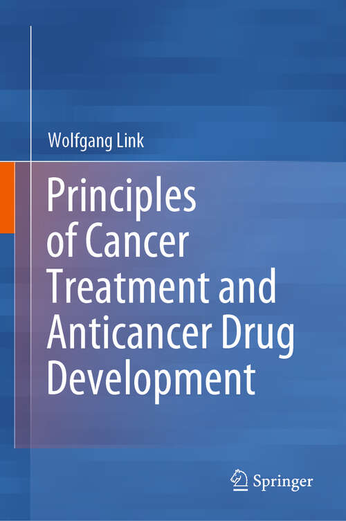 Book cover of Principles of Cancer Treatment and Anticancer Drug Development (1st ed. 2019)