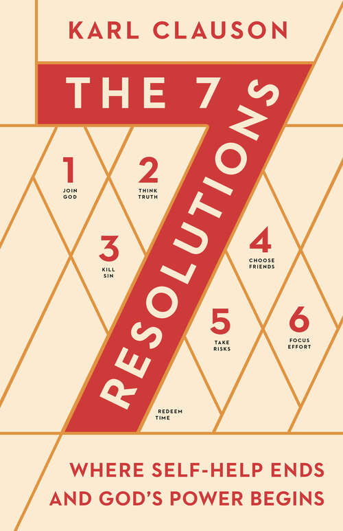 Book cover of The 7 Resolutions: Where Self-Help Ends and God's Power Begins