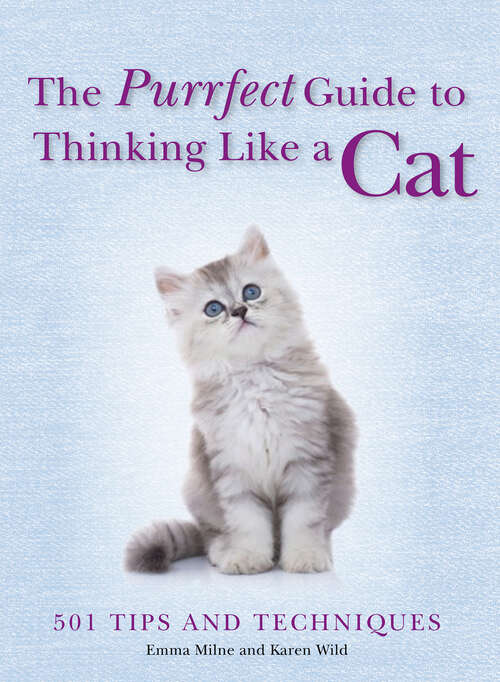 Book cover of The Purrfect Guide to Thinking Like a Cat: 501 Tips and Techniques