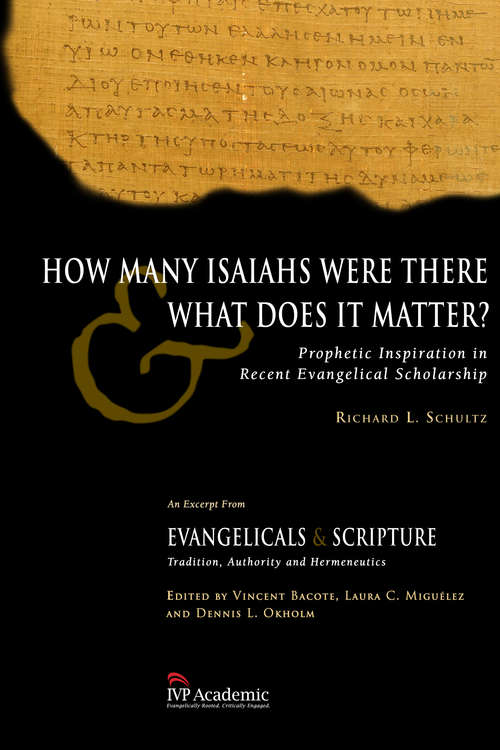 Book cover of How Many Isaiahs Were There and What Does It Matter?: Prophetic Inspiration in Recent Evangelical Scholarship (Wheaton Theology Conference Series)