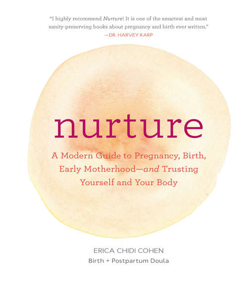 Book cover of Nurture: A Modern Guide to Pregnancy, Birth, Early Motherhood—and Trusting Yourself and Your Body