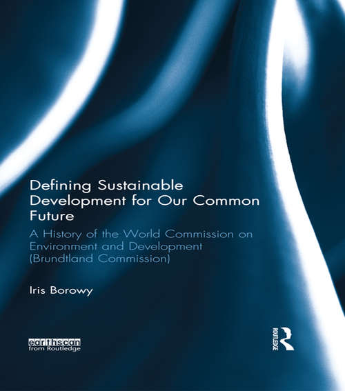 Book cover of Defining Sustainable Development for Our Common Future: A History of the World Commission on Environment and Development (Brundtland Commission)