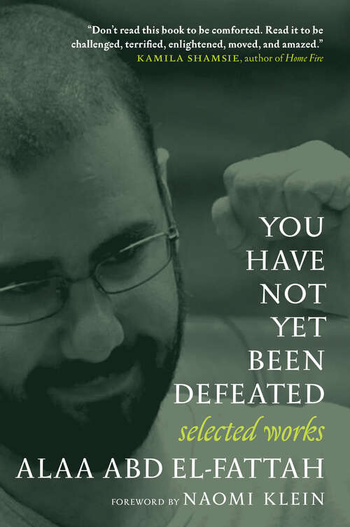 Book cover of You Have Not Yet Been Defeated: Selected Works 2011-2021