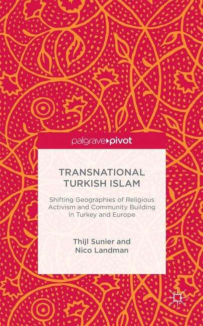 Book cover of Transnational Turkish Islam: Shifting Geographies of Religious Activism and Community Building in Turkey and Europe