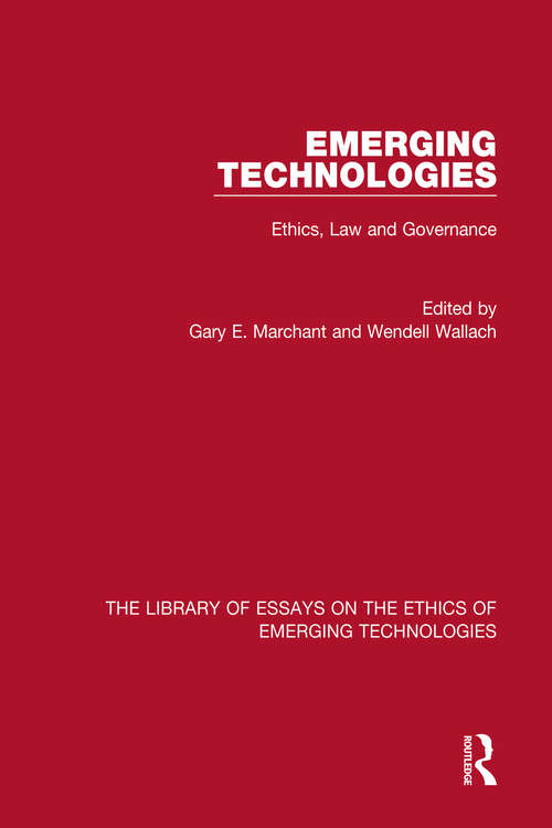 Book cover of Emerging Technologies: Ethics, Law and Governance (The\library Of Essays On The Ethics Of Emerging Technologies Ser.)