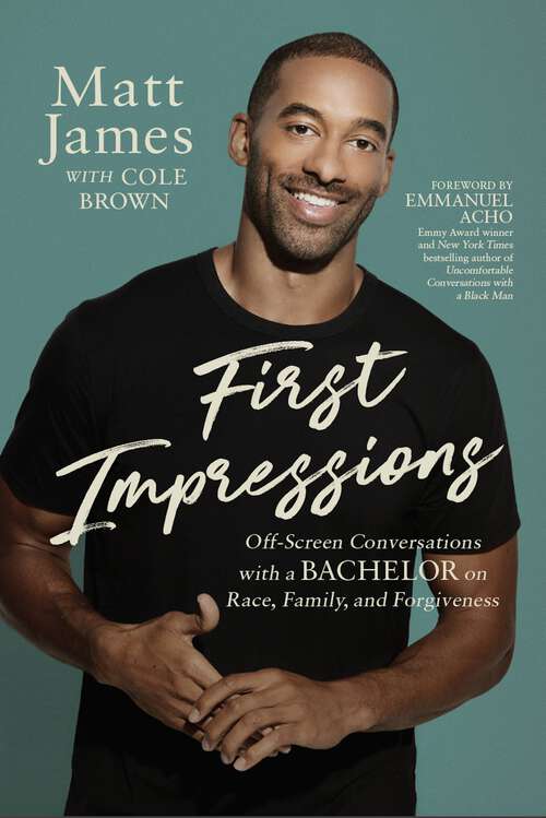 Book cover of First Impressions: Off Screen Conversations with a Bachelor on Race, Family, and Forgiveness