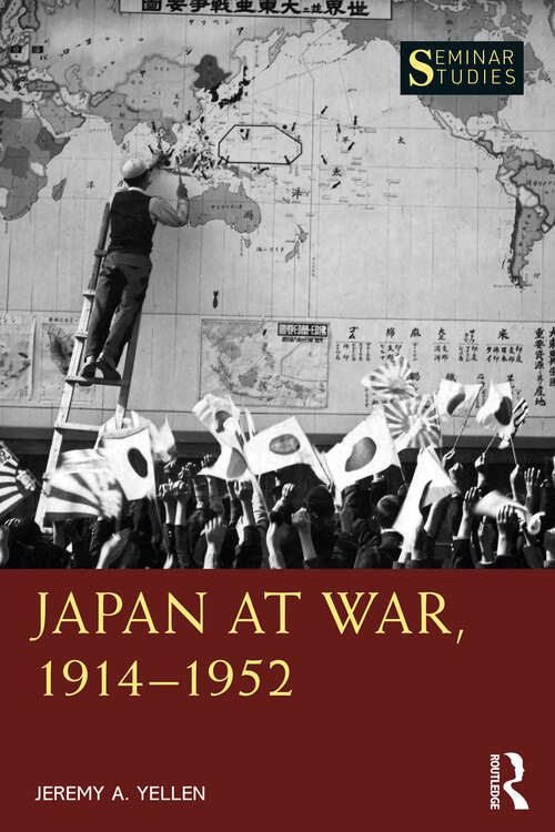 Book cover of Japan at War, 1914–1952 (Seminar Studies)