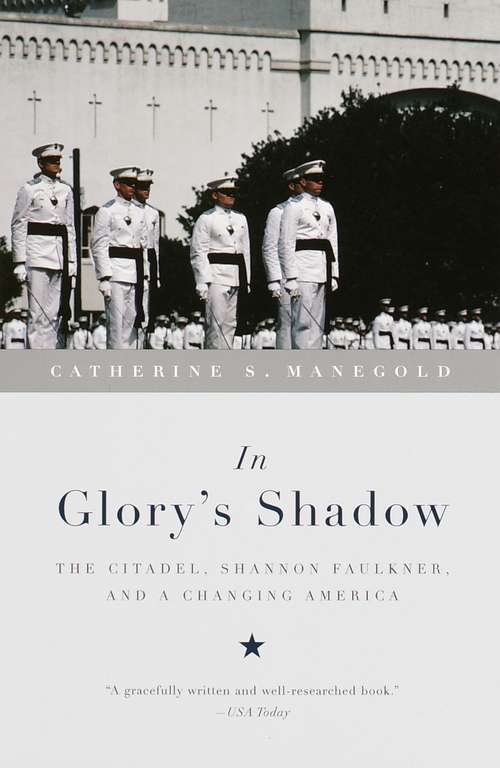 Book cover of In Glory's Shadow: The Citadel, Shannon Faulkner, and a Changing America