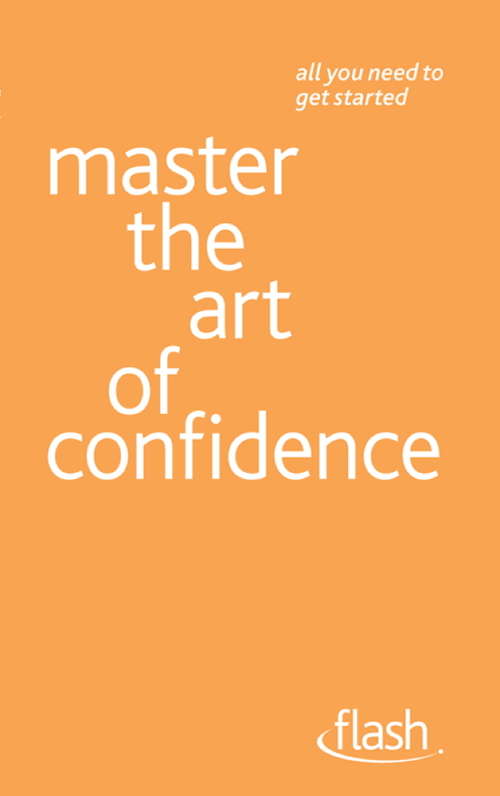 Book cover of Master the Art of Confidence: Flash