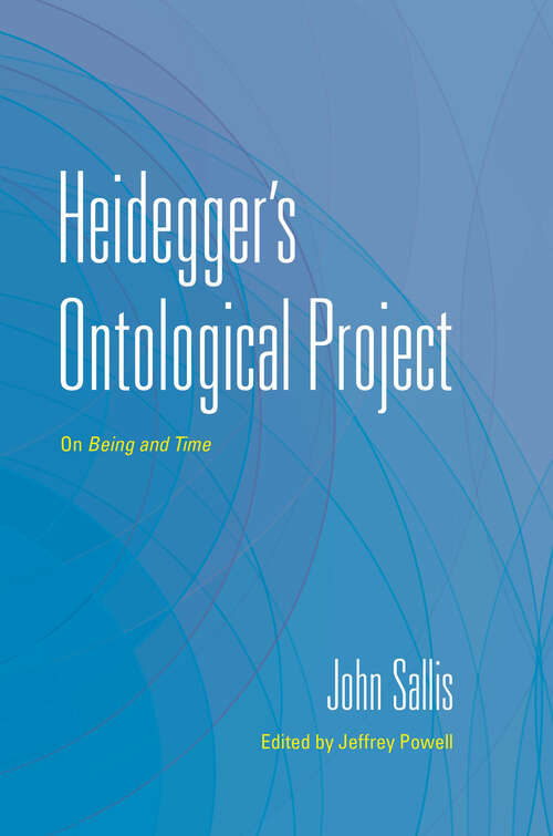 Book cover of Heidegger's Ontological Project: On <i>Being and Time</i> (The Collected Writings of John Sallis)