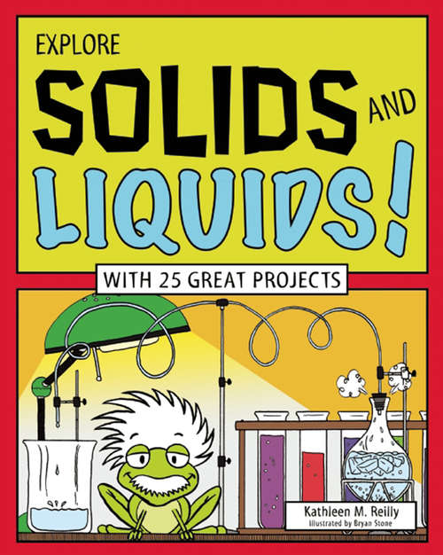 Book cover of EXPLORE SOLIDS AND LIQUIDS!: WITH 25 GREAT PROJECTS
