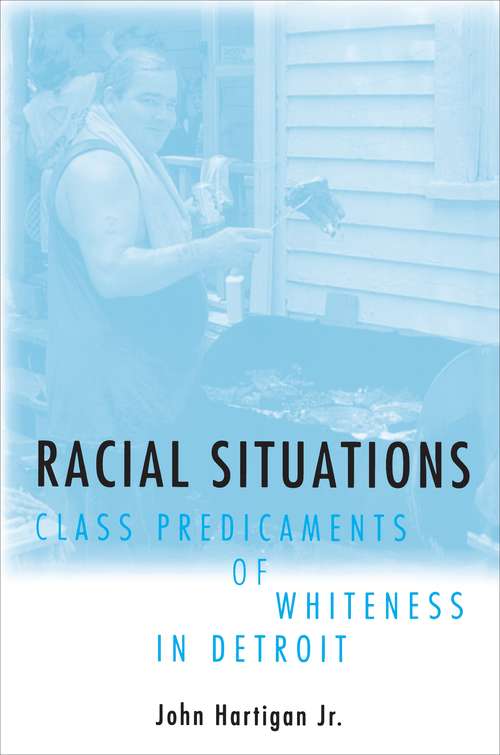 Book cover of Racial Situations: Class Predicaments of Whiteness in Detroit