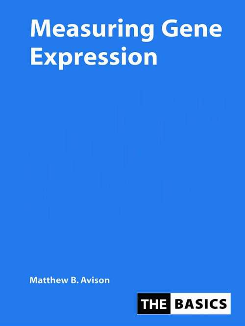 Book cover of Measuring Gene Expression (THE BASICS (Garland Science))