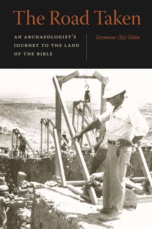 Book cover of The Road Taken: An Archaeologist’s Journey to the Land of the Bible