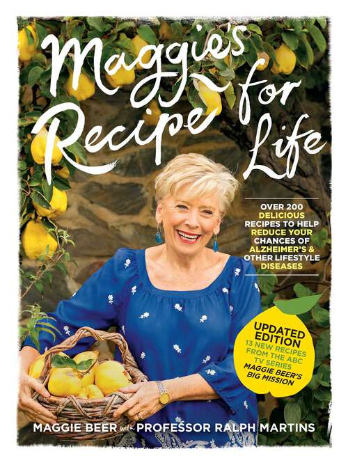 Book cover of Maggie's Recipe for Life: Over 200 delicious recipes to help reduce your chances of Alzheimer's and other lifestyle diseases