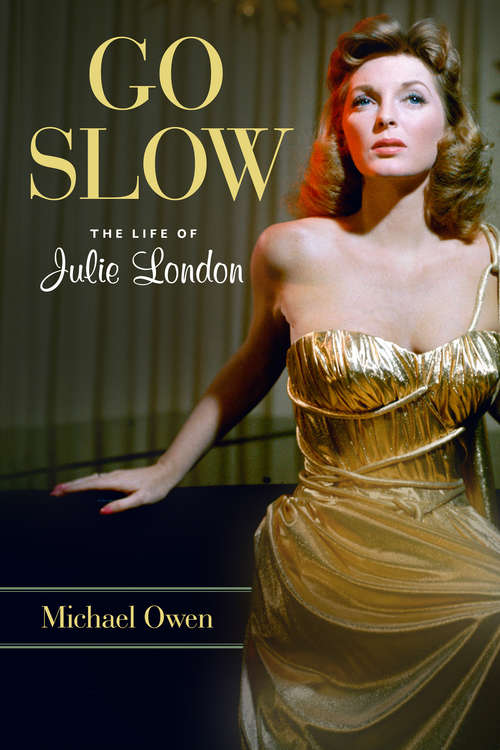 Book cover of Go Slow: The Life of Julie London