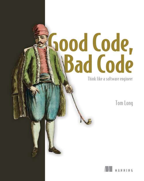 Book cover of Good Code, Bad Code: Think like a software engineer