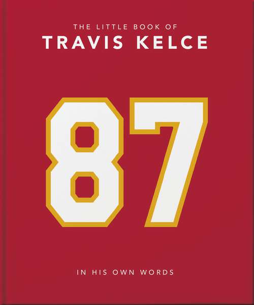 Book cover of The Little Book of Travis Kelce: In His Own Words