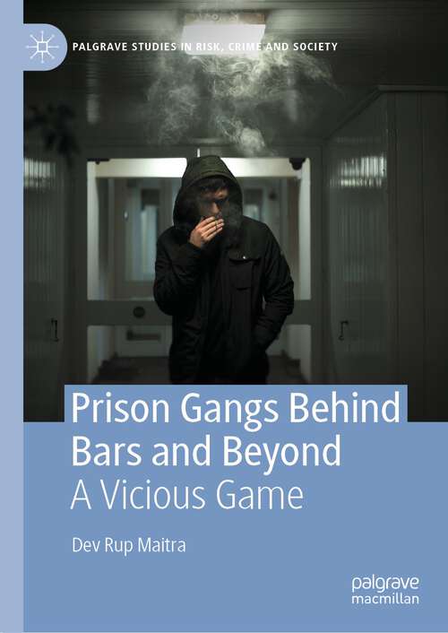 Book cover of Prison Gangs Behind Bars and Beyond: A Vicious Game (1st ed. 2023) (Palgrave Studies in Risk, Crime and Society)