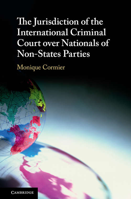 Book cover of The Jurisdiction of the International Criminal Court over Nationals of Non-States Parties