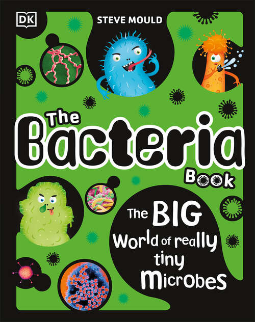 Book cover of The Bacteria Book: Gross Germs, Vile Viruses and Funky Fungi (The Science Book Series)