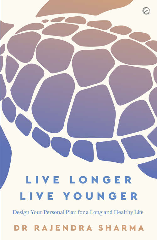 Book cover of Live Longer, Live Younger: Design Your Personal Plan for a Long and Healthy Life