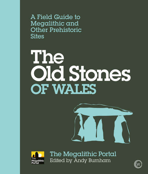 Book cover of The Old Stones of Wales: A Field Guide to Megalithic and Other Prehistoric Sites