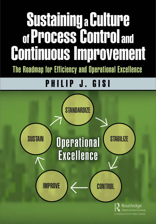 Book cover of Sustaining a Culture of Process Control and Continuous Improvement: The Roadmap for Efficiency and Operational Excellence