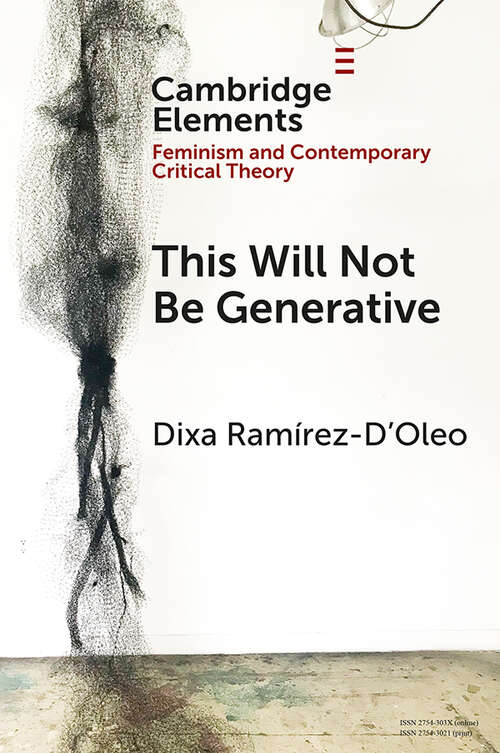 Book cover of This Will Not Be Generative (Elements in Feminism and Contemporary Critical Theory)