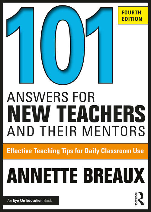 Book cover of 101 Answers for New Teachers and Their Mentors: Effective Teaching Tips for Daily Classroom Use (4)