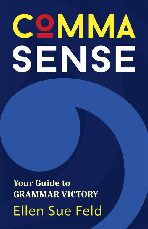 Book cover of Comma Sense: Your Guide to Grammar Victory