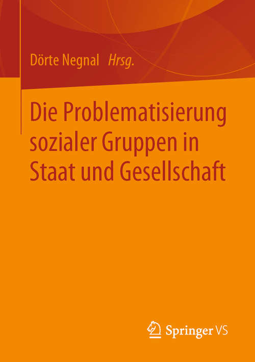 Book cover of Die Problematisierung sozialer Gruppen in Staat und Gesellschaft (1. Aufl. 2019)