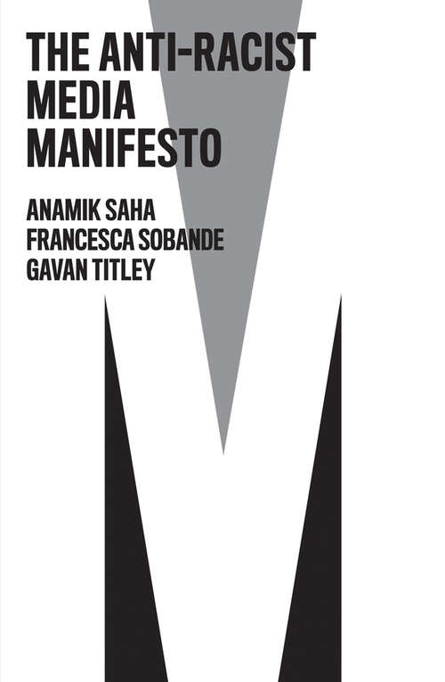 Book cover of The Anti-Racist Media Manifesto (The Manifesto Series)