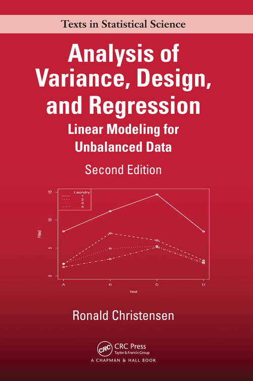 Book cover of Analysis of Variance, Design, and Regression: Linear Modeling for Unbalanced Data, Second Edition (2) (Chapman & Hall/CRC Texts in Statistical Science #121)