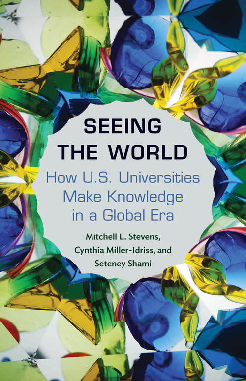 Book cover of Seeing the World: How US Universities Make Knowledge in a Global Era