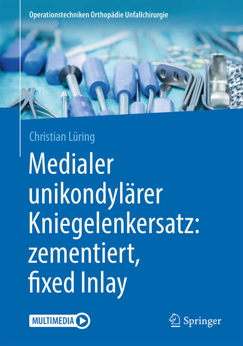 Book cover of Medialer unikondylärer Kniegelenkersatz: zementiert, fixed Inlay (1. Aufl. 2018) (Operationstechniken Orthopädie Unfallchirurgie)