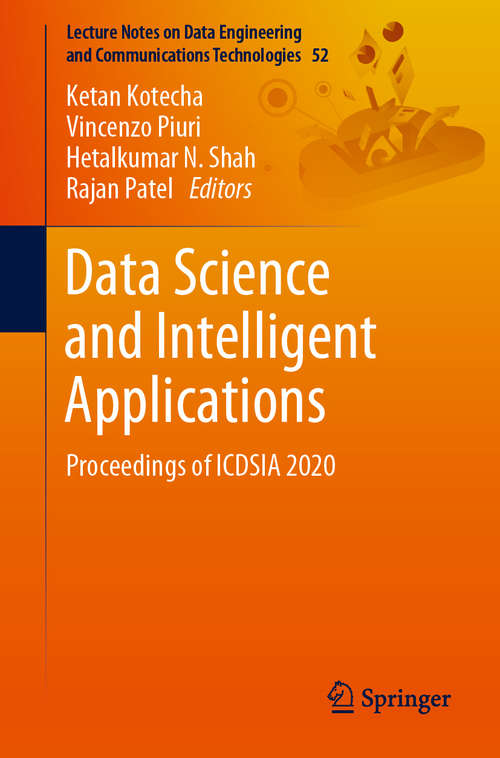 Book cover of Data Science and Intelligent Applications: Proceedings of ICDSIA 2020 (1st ed. 2021) (Lecture Notes on Data Engineering and Communications Technologies #52)