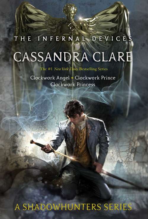 Book cover of The Infernal Devices: Clockwork Angel; Clockwork Prince; Clockwork Princess (The Infernal Devices: Bks. 1-3)