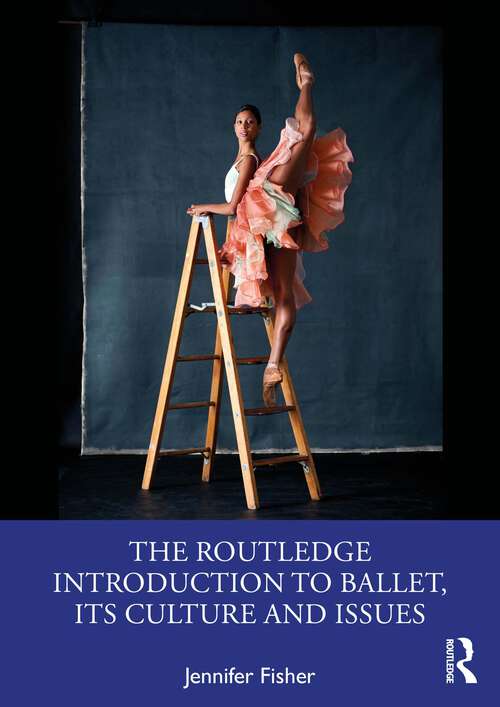 Book cover of The Routledge Introduction to Ballet, its Culture and Issues