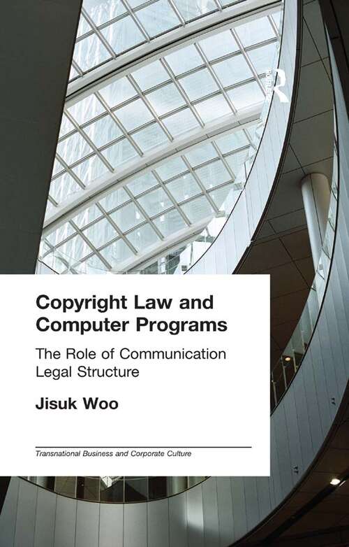 Book cover of Copyright Law and Computer Programs: The Role of Communication in Legal Structure (Transnational Business and Corporate Culture)