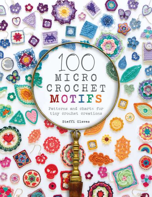 Book cover of 100 Micro Crochet Motifs: Patterns and charts for tiny crochet creations