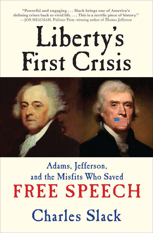Book cover of Liberty's First Crisis: Adams, Jefferson, and the Misfits Who Saved Free Speech