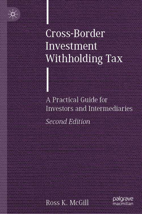 Book cover of Cross-Border Investment Withholding Tax: A Practical Guide for Investors and Intermediaries (2nd ed. 2023) (Finance and Capital Markets Series)