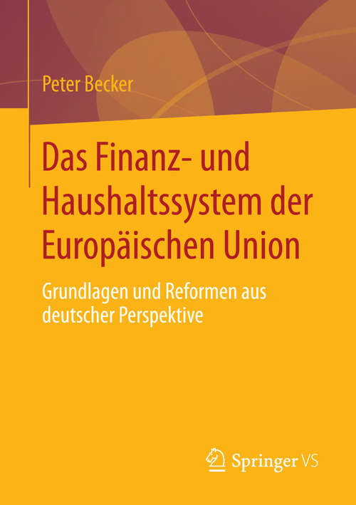 Book cover of Das Finanz- und Haushaltssystem der Europäischen Union: Grundlagen und Reformen aus deutscher Perspektive