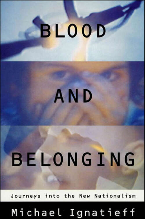 Book cover of Blood and Belonging: Journeys into the New Nationalism