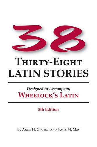 Book cover of Thirty-Eight Latin Stories: Designed to Accompany Wheelock's Latin (Fifth, Revised Edition)