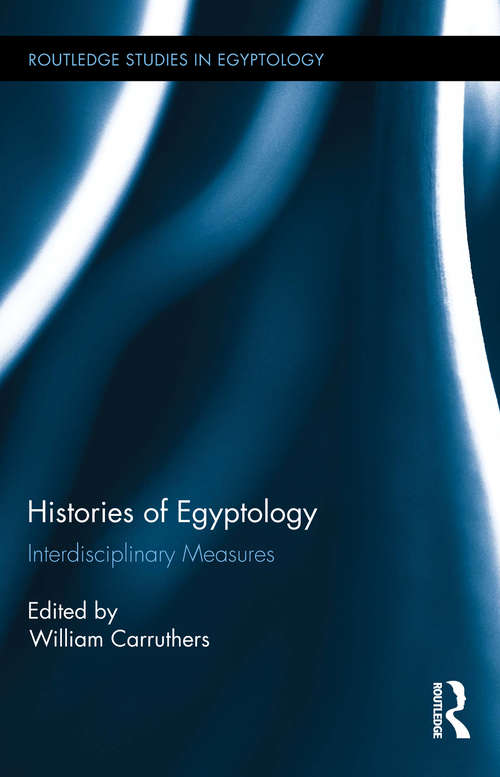 Book cover of Histories of Egyptology: Interdisciplinary Measures (Routledge Studies in Egyptology #2)