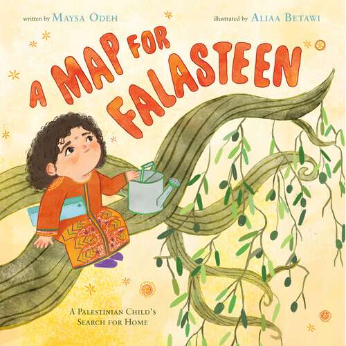 Book cover of A Map for Falasteen: A Palestinian Child's Search for Home